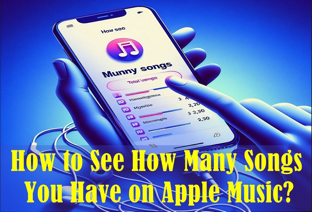 How to See How Many Songs You Have on Apple Music?