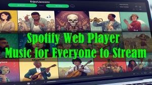 Spotify Web Player en 2026 : avis, différences avec l’application et solutions aux problèmes fréquents