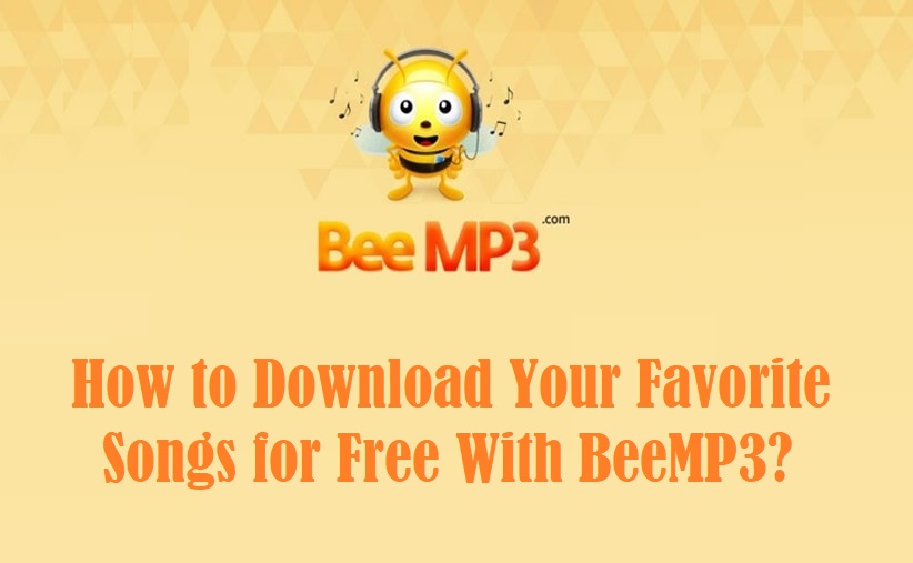 How to Download Your Favorite Songs for Free With BeeMP3?