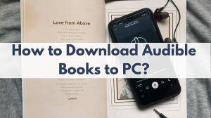 How to Download Audible Books to Your PC with 8 Methods