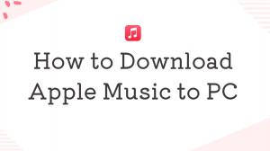 How to Download Apple Music to PC?