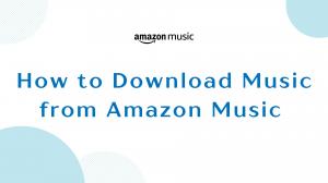 How to Download Music from Amazon Music