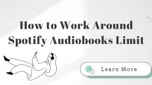 How to Remove Spotify Audiobooks Limit in 2026