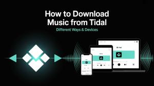 How to Download Music From Tidal: Different Ways & Devices
